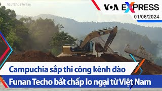 Campuchia sắp thi công kênh đào Funan Techo bất chấp lo ngại từ Việt Nam | Truyền hình VOA 1\/6\/24