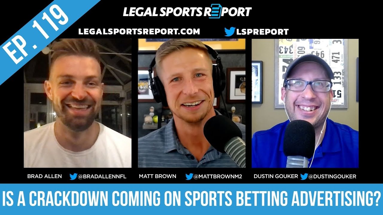 Is A Crackdown Coming On Sports Betting Advertising? | LSR Podcast 119