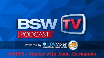 BSW Presents: The BSWTV Podcast Episode 5 - Mackie