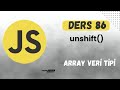 Ders 86 - unshift() & Array Veri Tipi | JS | SIFIRDAN WEB SİTESİ YAPIMI | FrontEnd Eğitimi