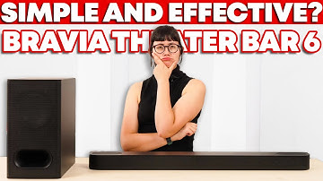 Sony BRAVIA Theater Bar 6: A Streamlined Setup?