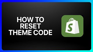 How To Reset Shopify Theme Code Tutorial