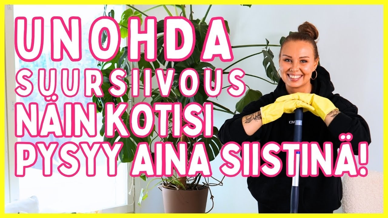 UNOHDA SUURSIIVOUS! ✨ Näillä vinkeillä kotisi pysyy aina siistinä! ✨