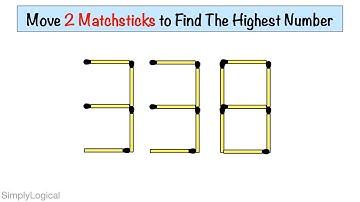 Move 2 Matchsticks to Find The Highest Number - 338 || Matchstick Puzzles || Logical Puzzles