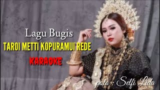 Taroi Metti Kopuramui Rede Karaoke ( Lagu Bugis )