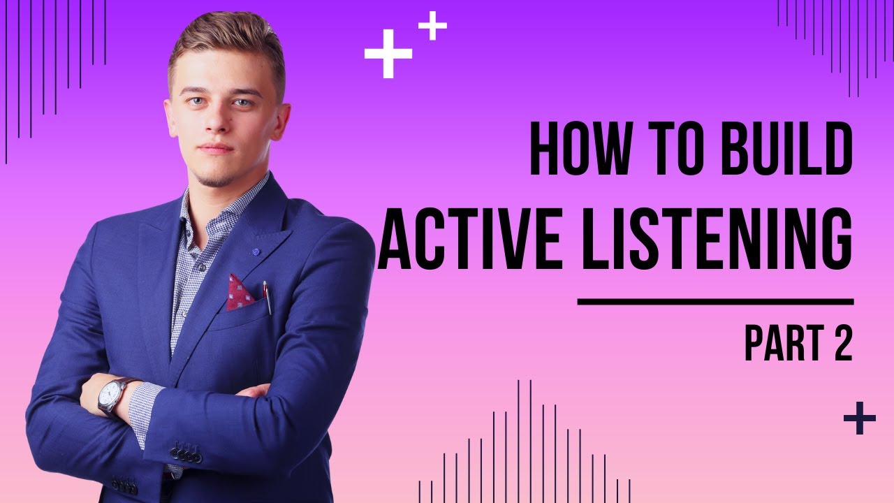 Active Listening: The Art of Hearing and Understanding Others_Part 2 ...