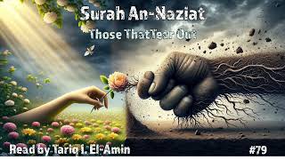 Holy Quran: Surah An Naziat. Translated by A. Yusuf Ali. Read by Tariq I. El-Amin.