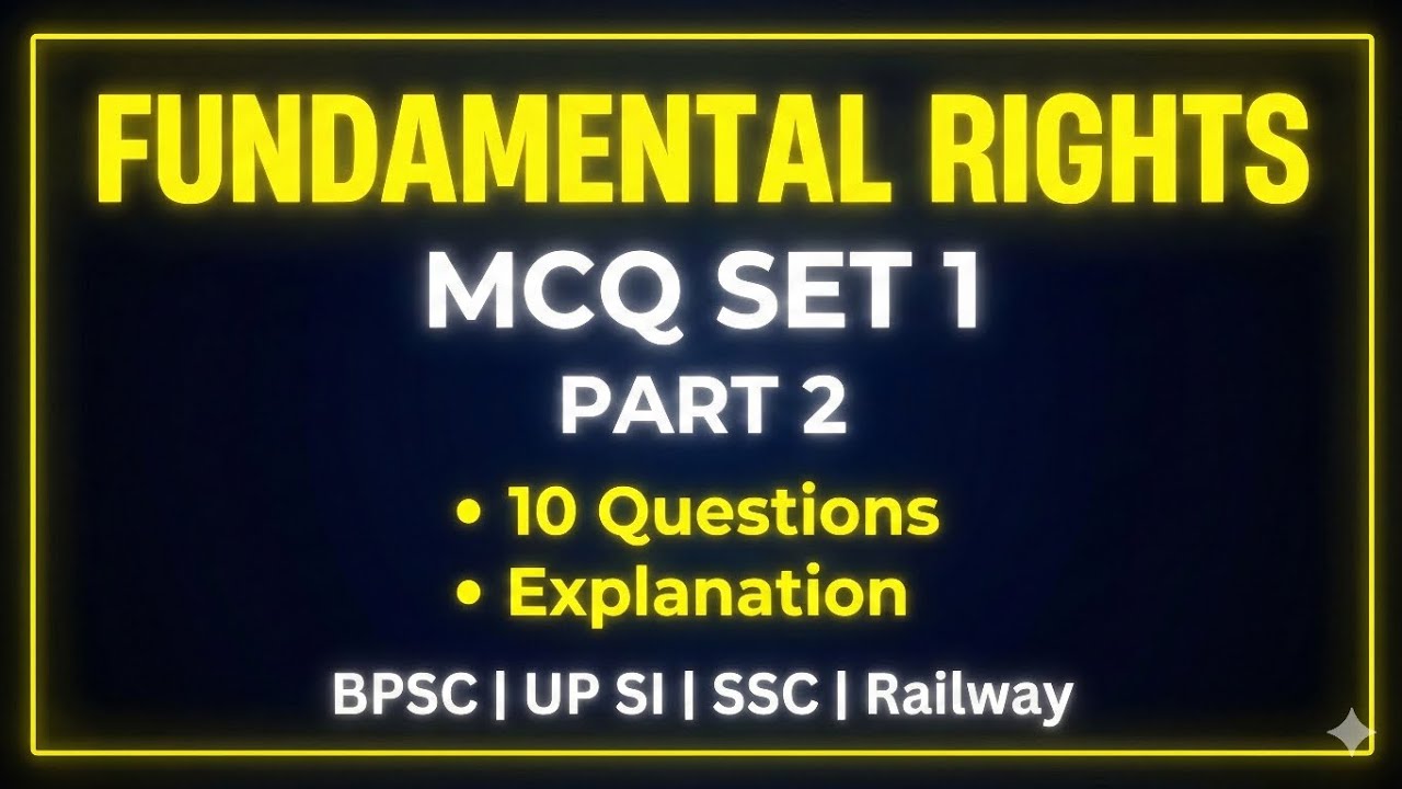 Fundamental Rights MCQ Set 1 Part 2 | 10 Questions with Explanation | Polity | BPSC | UP SI | SSC
