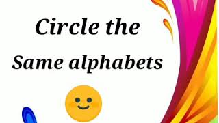 Circle the same alphabets. (Nursery class)