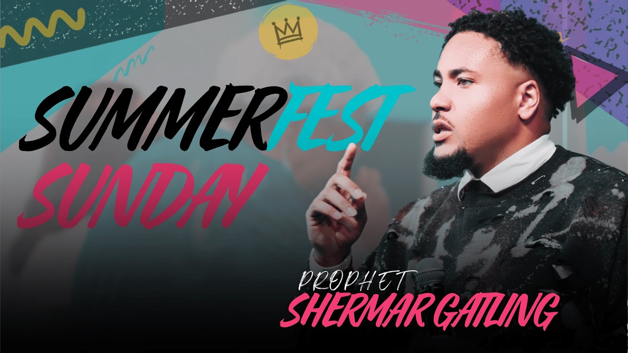 Summer Fest Sunday | Prophet Shermar Gatling