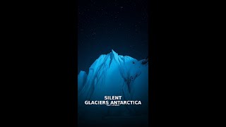 What You'll Discover in Silent Glaciers of Antarctica | Science for Sleep