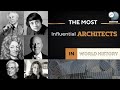 The most influential architects in world history
