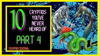 10 Cryptids You've Probably Never Heard Of (Part 4)