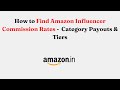 How to Find Amazon Influencer Commission Rates - Category Payouts & Tiers