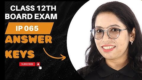 Answer Keys of class 12th IP 065 board exam paper #cbse #class12