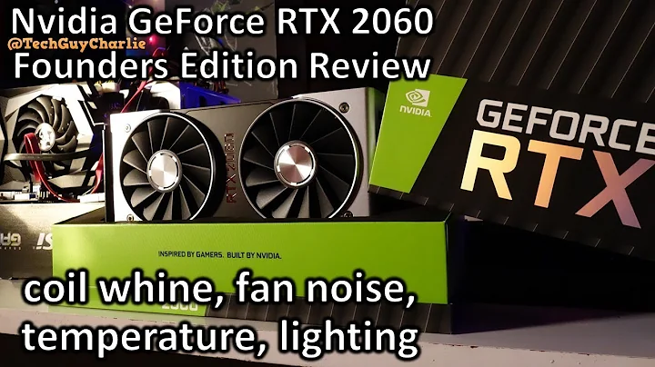 Nvidia RTX 2060 创始版评测 - 开箱体验、线圈鸣音、风扇噪音、温度和照明效果一网打尽