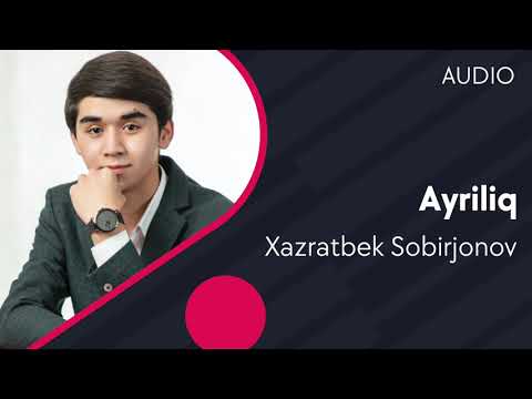 Слушать песню Xazratbek Sobirjonov - Ayriliq | Хазратбек Собиржонов - Айрилик (AUDIO)