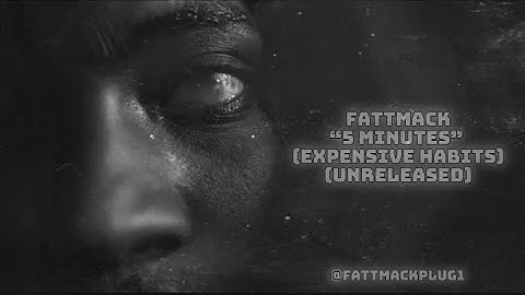 Fattmack - 5 Minutes “Expensive Habits” (Unreleased)
