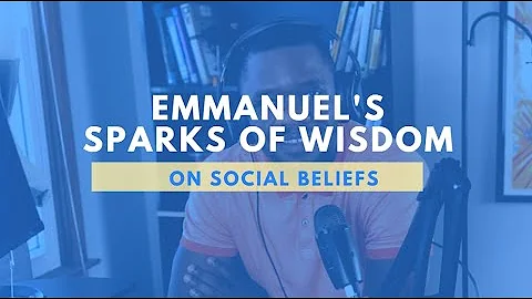 On Social Beliefs - Emmanuel's Sparks of Wisdom