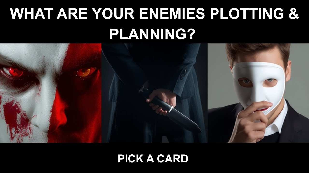 WHAT ARE YOUR ENEMIES PLOTTING & PLANNING? (PICK A CARD)