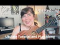 Sittin&#39; On the Dock of the Bay by Otis Redding Ukulele Tutorial and Play Along