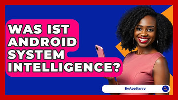 Was Ist Android System Intelligence? - Be App Savvy