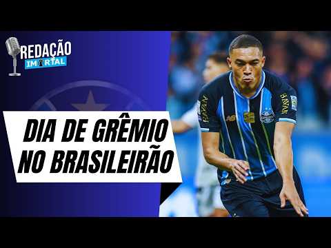 HOJE É DIA DE GRÊMIO! DE VOLTA AO BRASILEIRÃO | NOVIDADES E AUSÊNCIAS EM MIRASSOL | REDAÇÃO IMORTAL