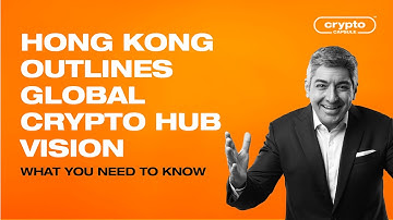 Hong Kong outlines global crypto hub vision | Crypto Capsule - Ep. 128