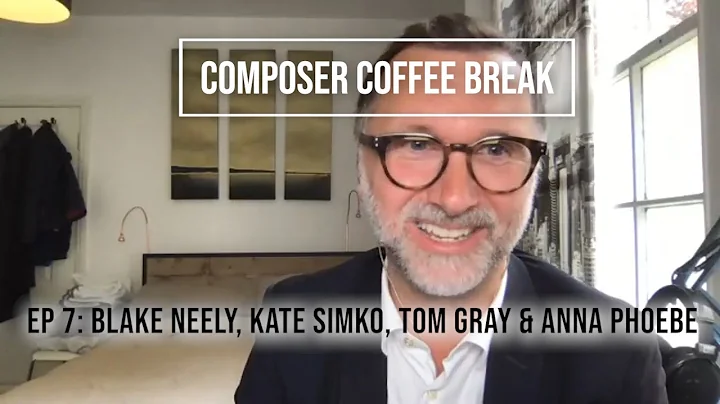 Composer Coffee Break 7 - Blake Neely, Kate Simko,...