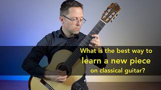 What is the best way to learn a new piece on classical guitar
