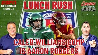 Caleb Williams Comp Is Aaron Rodgers | The Lunch Rush