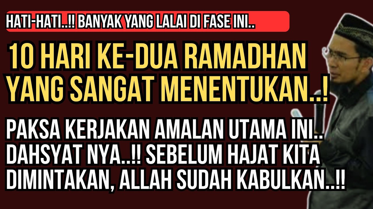 Banyak yang Lalai di 10 Hari Kedua Ramadhan! Padahal Ini Fase Ampunan Terbesar | Ustadz Adi Hidayat
