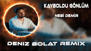 Kayboldu Gönlüm Değdi Sana (Deniz Bolat Remix) Nebi Demir