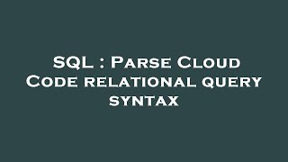 SQL : Parse Cloud Code relational query syntax