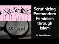 Scrutinizing Postmodern Feminism from a Muslim Stance