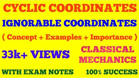 CYCLIC COORDINATES || IGNORABLE COORDINATES || CLASSICAL MECHANICS || WITH EXAM NOTES ||