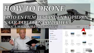 How to Drone - Foto en film kopiëren van Drone naar Tablet / Computer Mavic3, Mavic Mini, Mavic Air.
