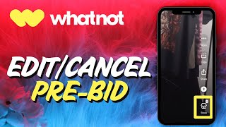 How to Edit or Cancel Your Pre-Bid on Whatnot - QUICK & EASY WAY OF DOING IT - 2025
