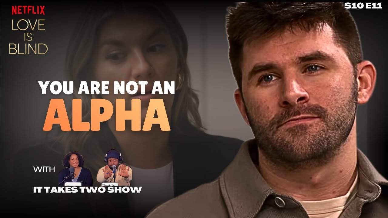 I’m Use To Someone Who Out Alpha Me | Love Is Blind S10 E11 | Review | #loveisblind #netflix 