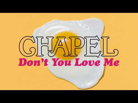 Chapel - Don't You Love Me - Chapel - Don't You Love Me