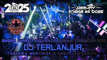 DUGEM FUNKOT FULL BASS PILIHAN TERGACOR‼️DJ TERLANJUR X KECEWA MENYIKSA X LUKA JADI CERITA NEW