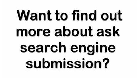ask search engine submission: How To Promote Your Website And Boost Traffic
