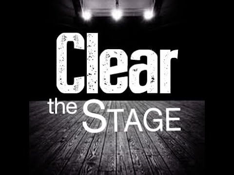 Clear the Stage - YouTube