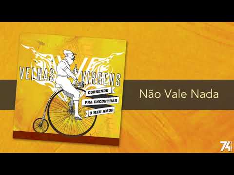 Velhas Virgens - Não Vale Nada (Álbum) [Áudio Oficial]