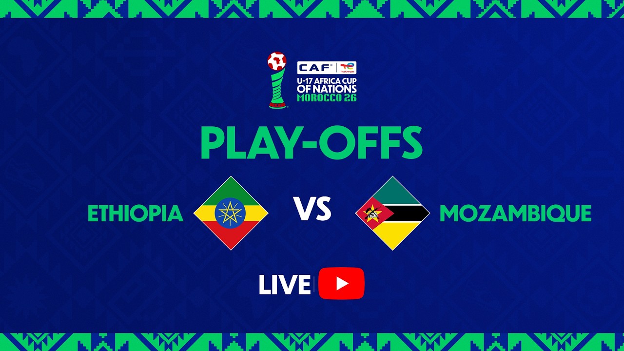 Ethiopia vs Mozambique | TotalEnergies AFCON U-17 | Play-Offs