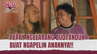 Budi Anduk Pacar Anaknya Peppy?! | Tawa Sutra Bisaa Ajaa Eps 140 (1/3)