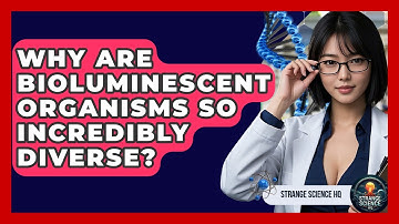 Why Are Bioluminescent Organisms So Incredibly Diverse? - Strange Science HQ