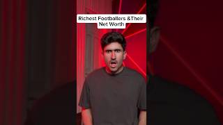 Richest Footballers & Their Net Worth😱😱 #foryou #shorts #football #ronaldo #messi