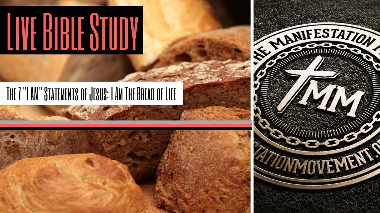 LIVE Bible Study: "I Am the Bread of Life" (The 7 "I AM" Statements of ...