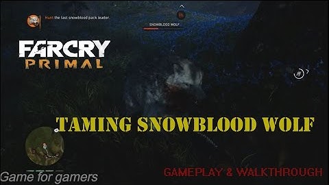 Far Cry Primal - Taming Snowblood Wolf "Gameplay & Walkthrough"
